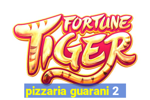 pizzaria guarani 2